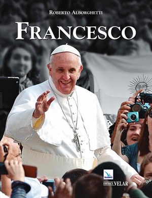 “Francesco”, 
da un giornalista 
bergamasco 
la biografia 
illustrata del Papa